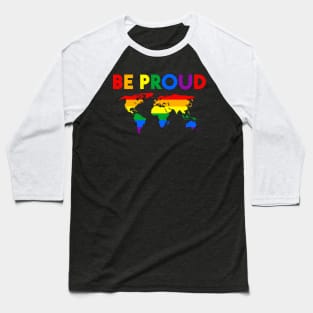 Be Proud LGBT Gay Pride Month Baseball T-Shirt